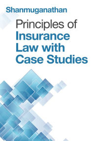 Title: Principles of Insurance Law with Case Studies, Author: Shanmuganathan