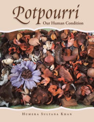 Title: Potpourri: Our Human Condition, Author: Humera Sultana Khan