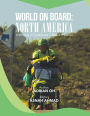 World on Board: North America: 4 Wheels 4 Continents 1 Board 1 World