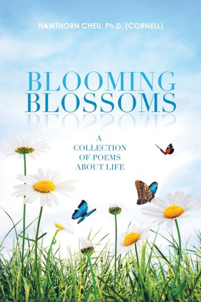 Blooming Blossoms: A Collection of Poems About Life