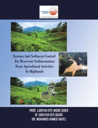 Title: Erosion and Sediment Control for Reservoir Sedimentation from Agricultural Activities in Highlands, Author: Prof. Lariyah BTE Mohd Sidek