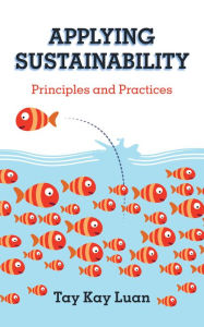 Title: Applying Sustainability: Principles and Practices, Author: Tay Kay Luan