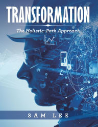 Title: Transformation: The Holistic-Path Approach, Author: Sam Lee