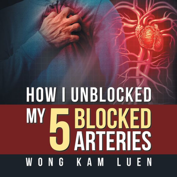 How I Unblocked My 5 Blocked Arteries