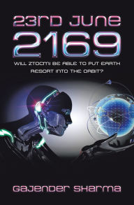 Title: 23Rd June 2169: Will Ztocmi Be Able to Put Earth Resort into the Orbit?, Author: Gajender Sharma