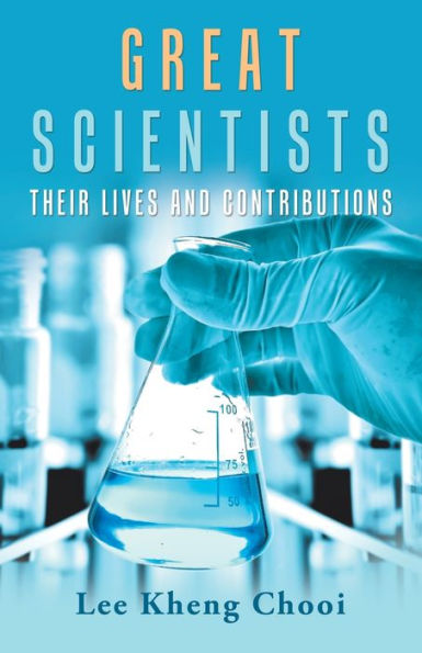 Great Scientists: Their Lives and Contributions