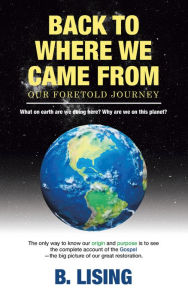 Title: Back to Where We Came From: Our Foretold Journey, Author: B. Lising