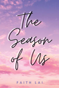 Title: The Season of Us, Author: Faith Lai