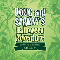 Title: Doug and Sparky's Halloween Adventure, Author: Eloise. F