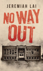 Title: No Way Out, Author: Jeremiah Lai