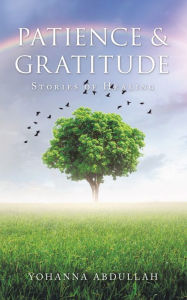 Title: Patience & Gratitude: Stories of Healing, Author: Yohanna Abdullah