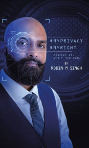 Title: #Myprivacy #Myright: Protect It While You Can, Author: Robin M Singh