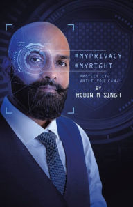 Title: #Myprivacy #Myright: Protect It While You Can, Author: Robin M Singh