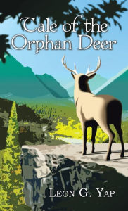 Title: Tale of the Orphan Deer, Author: Leon G Yap