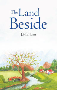 Title: The Land Beside, Author: J.H.E. Lim