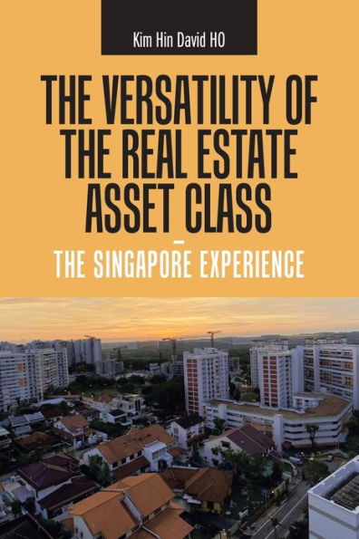 the Versatility of Real Estate Asset Class - Singapore Experience
