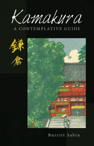 Title: Kamakura: A Contemplative Guide, Author: Burritt Sabin