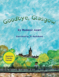 Title: Goodbye, Glasgow, Author: Mudassir Azam