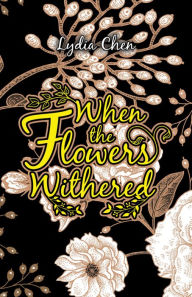 Title: When the Flowers Withered, Author: Lydia Chen