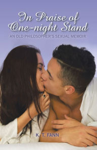 Title: In Praise of One-Night Stand an Old Philosopher's Sexual Memoir, Author: K.T. Fann