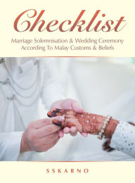Title: Checklist: Marriage Solemnisation & Wedding Ceremony According to Malay Customs & Beliefs, Author: Sskarno