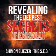 Title: Revealing the Deepest Secrets of Kabbalah, Author: Shimon Eliezer