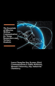 Title: The Essentials of Effective Written Communication for Young Researchers and Tertiary Students, Author: Laura Cheng Sue Sen B.comn