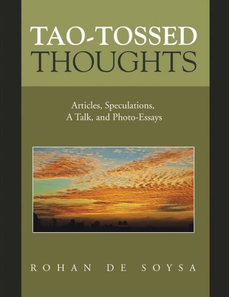 Tao-Tossed Thoughts: Articles, Speculations, a Talk, and Photo-Essays