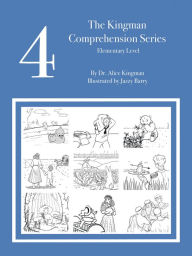 Title: The Kingman Comprehension Series: Elementary Level 4, Author: Dr. Alice Kingman