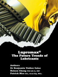 Title: Lupromax® the Future of Lubricants, Author: Dr. Benjamin Valdez Salas