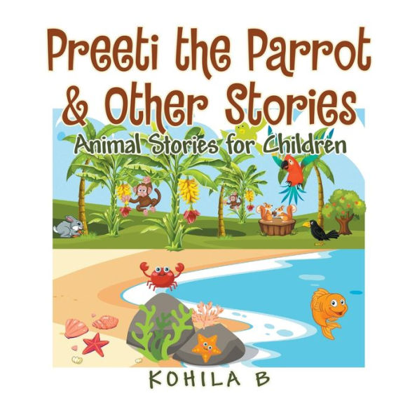 Preeti the Parrot & Other Stories: Animal Stories for Children