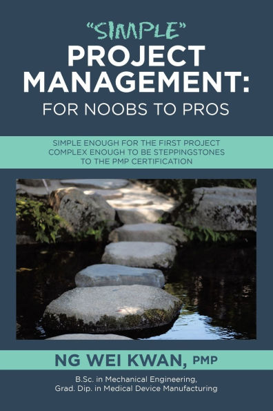 "Simple" Project Management: for Noobs to Pros: Simple Enough the First Complex be Steppingstones PMP certification