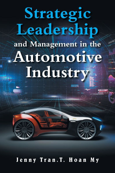 Strategic Leadership and Management the Automotive Industry