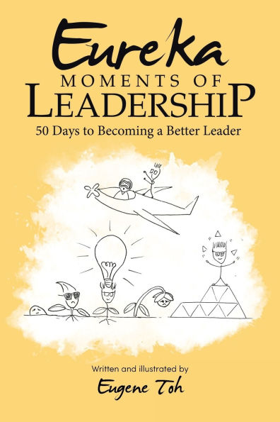 Eureka Moments of Leadership: 50 Days to Becoming a Better Leader