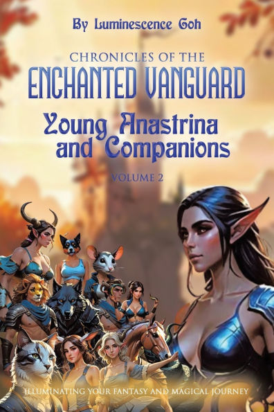Chronicles of the Enchanted Vanguard Volume 2: Young Anastrina and Companions