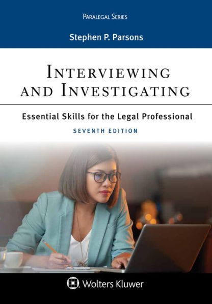 Interviewing and Investigating: Essentials Skills for the Legal Professional / Edition 7