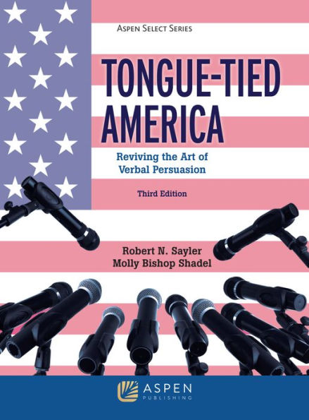 Tongue-Tied America: Reviving the Art of Verbal Persuasion / Edition 3
