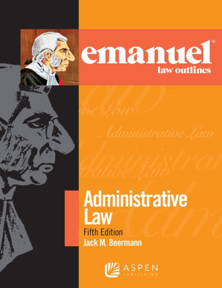 Emanuel Law Outlines for Administrative Law / Edition 5