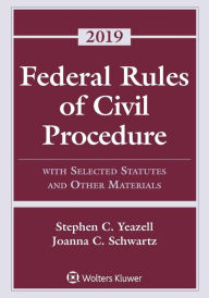Title: Federal Rules of Civil Procedure: With Selected Statutes and Other Materials, 2019, Author: Stephen C. Yeazell
