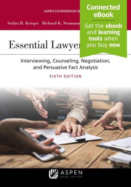 Essential Lawyering Skills: Interviewing, Counseling, Negotiation, and Persuasive Fact Analysis [Connected eBook] / Edition 6