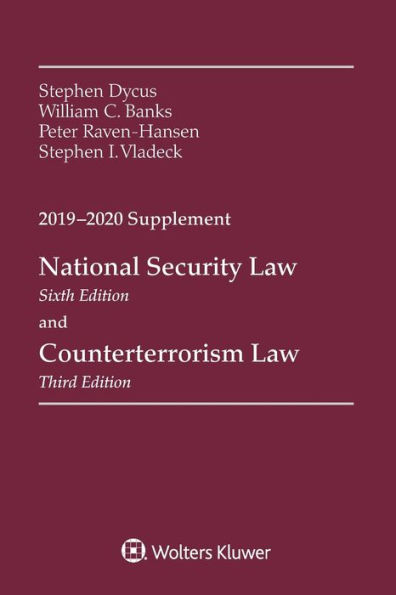 National Security Law, Sixth Edition and Counterterrorism Law, Third Edition: 2019-2020 Supplement