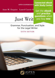 Title: Just Writing: Grammar, Punctuation, and Style for the Legal Writer [Connected eBook with Study Center], Author: Anne Enquist