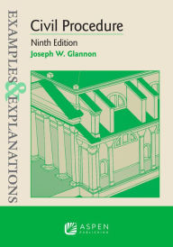 Title: Examples & Explanations for Civil Procedure, Author: Joseph W. Glannon