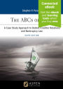 ABCs of Debt: A Case Study Approach to Debtor/Creditor Relations and Bankruptcy Law [Connected eBook]