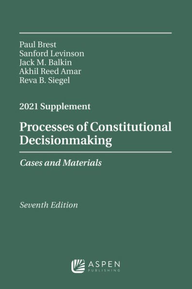 Processes of Constitutional Decisionmaking: Cases and Materials, Seventh Edition, 2021 Supplement