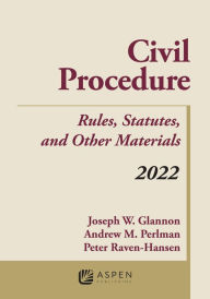 Title: Civil Procedure: Rules, Statutes, and Other Materials, 2022 Supplement, Author: Joseph W. Glannon
