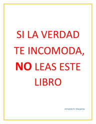 Title: Si la verdad te incomoda, NO leas este libro, Author: Harry R Silver