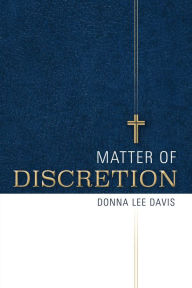 Title: Matter of Discretion, Author: Donna Lee Davis