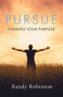 Pursue: Chasing Your Purpose