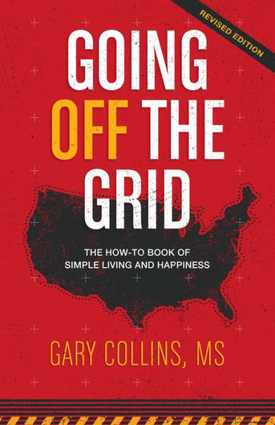 Going Off the Grid: The How-To Book of Simple Living and Happiness